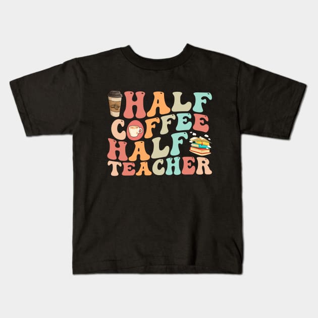 First Day Of School Half Coffee Half Teacher Kids T-Shirt by reginaturner